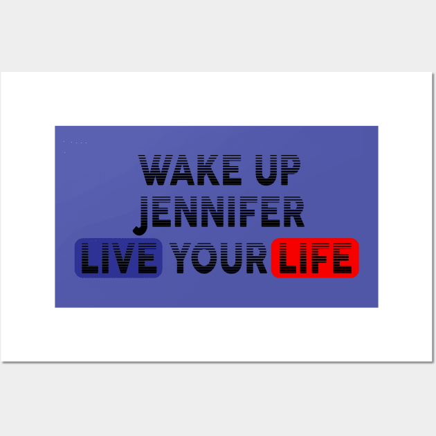 Wake Up | Live Your Life JENNIFER Wall Art by Odegart